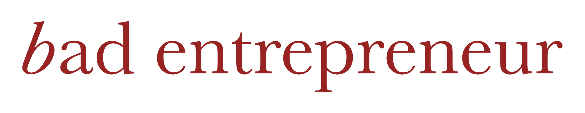 Bad Entrepreneur™